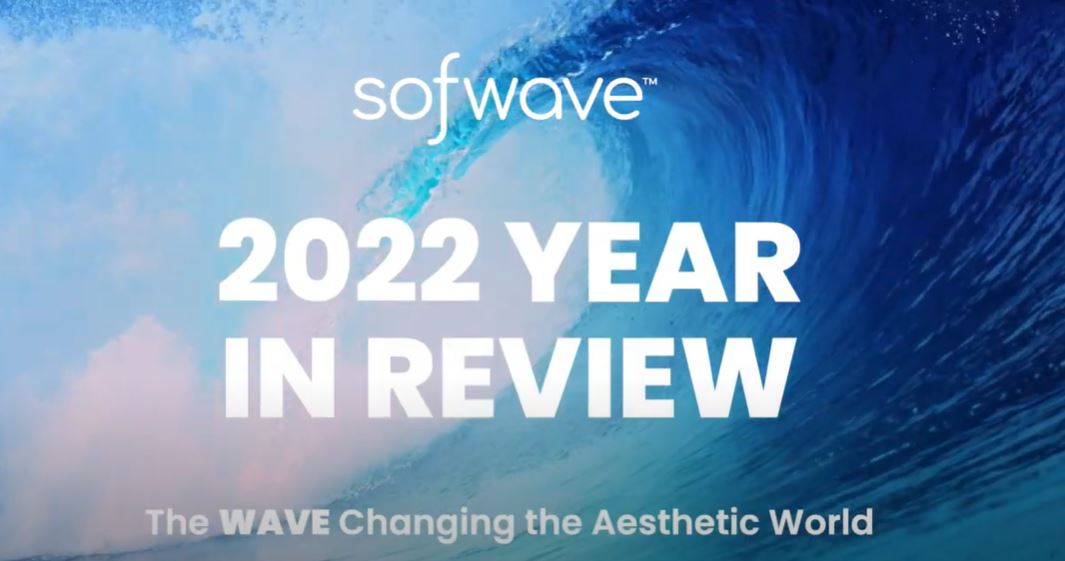 Sofwave™ 2022 Year in Review Sofwave™ 2022 Year in Review